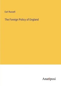 bokomslag The Foreign Policy of England