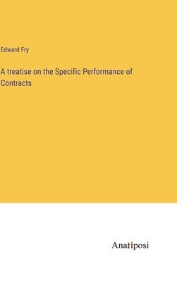 bokomslag A treatise on the Specific Performance of Contracts