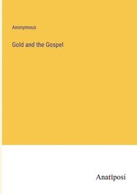 bokomslag Gold and the Gospel