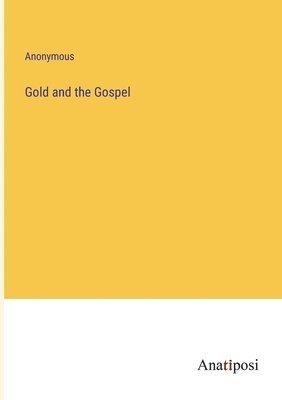 bokomslag Gold and the Gospel