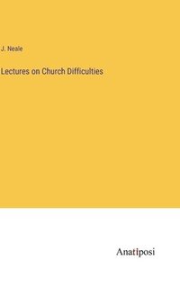 bokomslag Lectures on Church Difficulties