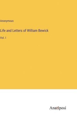 bokomslag Life and Letters of William Bewick