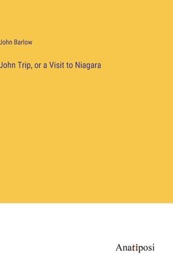 John Trip, or a Visit to Niagara 1