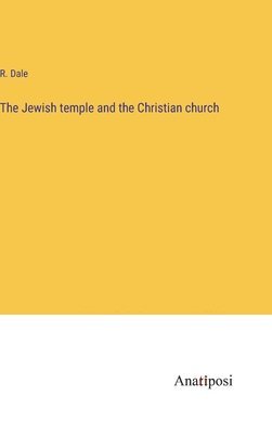 The Jewish temple and the Christian church 1