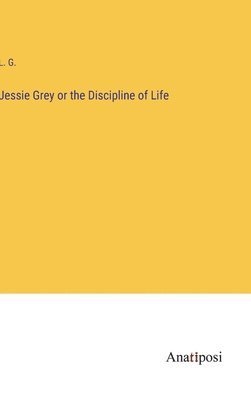 Jessie Grey or the Discipline of Life 1