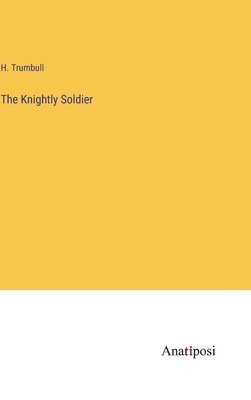 bokomslag Knightly Soldier