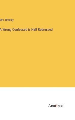 A Wrong Confessed is Half Redressed 1