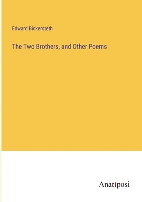 The Two Brothers, and Other Poems 1
