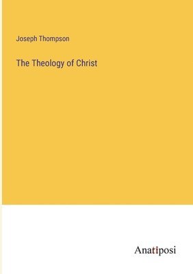 The Theology of Christ 1