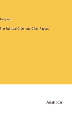 bokomslag The Spiritual Order and Other Papers