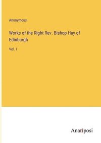 bokomslag Works of the Right Rev. Bishop Hay of Edinburgh