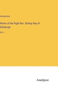 bokomslag Works of the Right Rev. Bishop Hay of Edinburgh