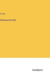 bokomslag Westward by Rail