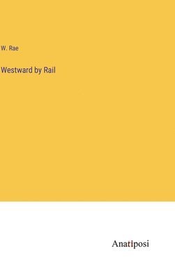 Westward by Rail 1