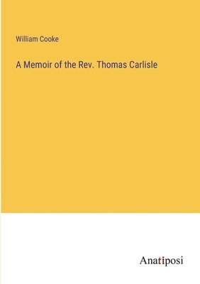 bokomslag A Memoir of the Rev. Thomas Carlisle