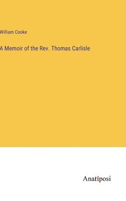 bokomslag A Memoir of the Rev. Thomas Carlisle