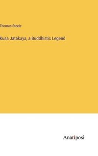 bokomslag Kusa Jatakaya, a Buddhistic Legend