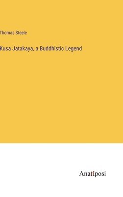 bokomslag Kusa Jatakaya, a Buddhistic Legend