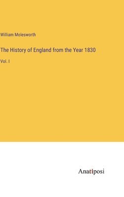 The History of England from the Year 1830 1