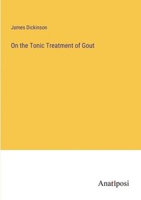 bokomslag On the Tonic Treatment of Gout