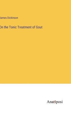 bokomslag On the Tonic Treatment of Gout