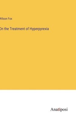 On the Treatment of Hyperpyrexia 1