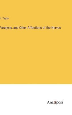 bokomslag Paralysis, and Other Affections of the Nerves