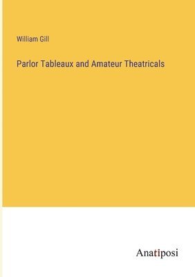 bokomslag Parlor Tableaux and Amateur Theatricals