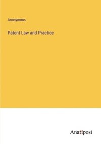 bokomslag Patent Law and Practice