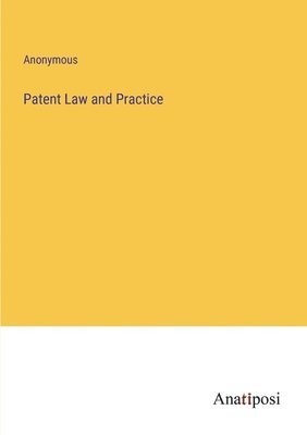 bokomslag Patent Law and Practice