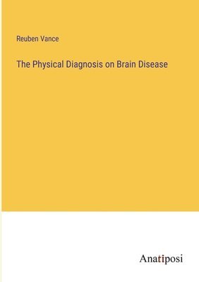 bokomslag The Physical Diagnosis on Brain Disease