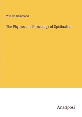 Physics and Physiology of Spiritualism