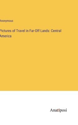 Pictures of Travel in Far-Off Lands 1