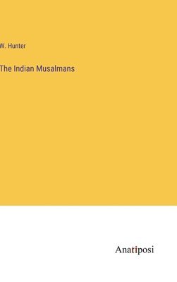 The Indian Musalmans 1