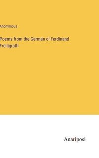 bokomslag Poems from the German of Ferdinand Freiligrath