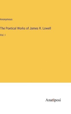 bokomslag The Poetical Works of James R. Lowell