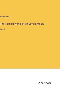 The Poetical Works of Sir David Lyndsay 1