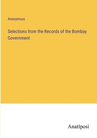 bokomslag Selections from the Records of the Bombay Government
