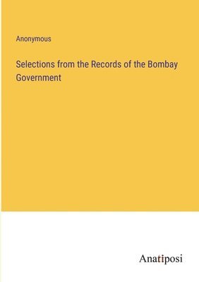 bokomslag Selections from the Records of the Bombay Government