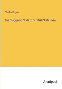 bokomslag The Staggering State of Scottish Statesmen