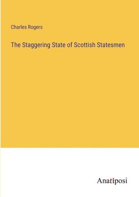 bokomslag Staggering State of Scottish Statesmen