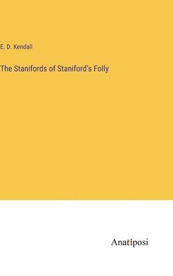 The Stanifords of Staniford's Folly 1