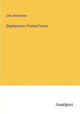 John Stephenson - Stephenson's Pocket Farrier, Häftad