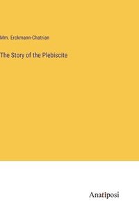 bokomslag The Story of the Plebiscite