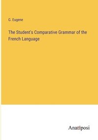 bokomslag Student's Comparative Grammar of the French Language