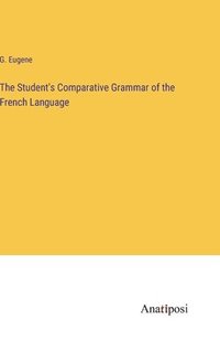 bokomslag Student's Comparative Grammar of the French Language
