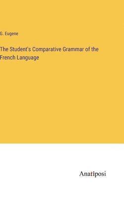 bokomslag Student's Comparative Grammar of the French Language