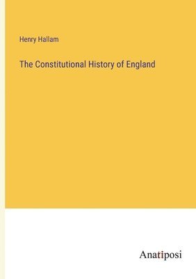 bokomslag The Constitutional History of England