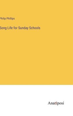 Philip Phillips - Song Life for Sunday Schools, Inbunden