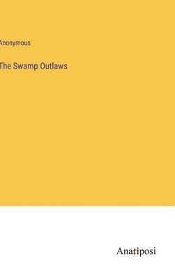 Anonymous - Swamp Outlaws, Inbunden